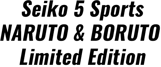 Seiko 5 Sports NARUTO & BORUTO Edition limitée