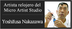 Artista relojero del Micro Artist Studio Yoshifusa Nakazawa