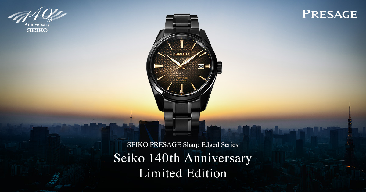 SEIKO PRESAGE Collection Sharp Edged 140ème anniversaire de Seiko Édition  Limitée | Seiko Watch Corporation