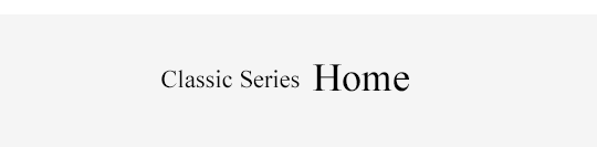 Classic Series HOME
