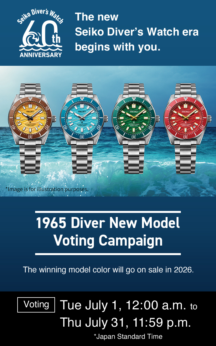 Seiko Diver’s Watch 60th ANNIVERSARY Era baru Jam Tangan Seiko Diver dimulai bersama Anda. Kampanye Pemungutan Suara Model Baru 1965 Diver Warna model pemenang akan dijual pada tahun 2026. Pemungutan Suara: Selasa 1 Juli, 00:00 hingga Kamis 31 Juli, 23:59 *Waktu Standar Jepang *Gambar hanya untuk ilustrasi.