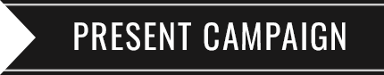 PRESENT CAMPAIGN