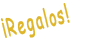 ¡Regalos!