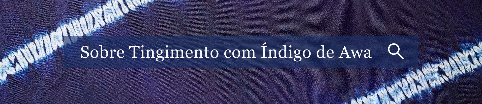 Sobre Tingimento com Índigo de Awa