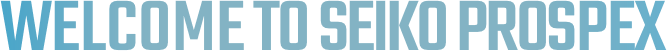 WELCOME TO SEIKO PROSPEX