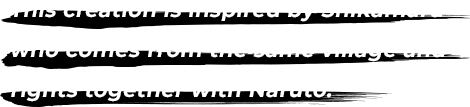 This creation is inspired by Shikamaru who comes from the same village and fights together with Naruto.