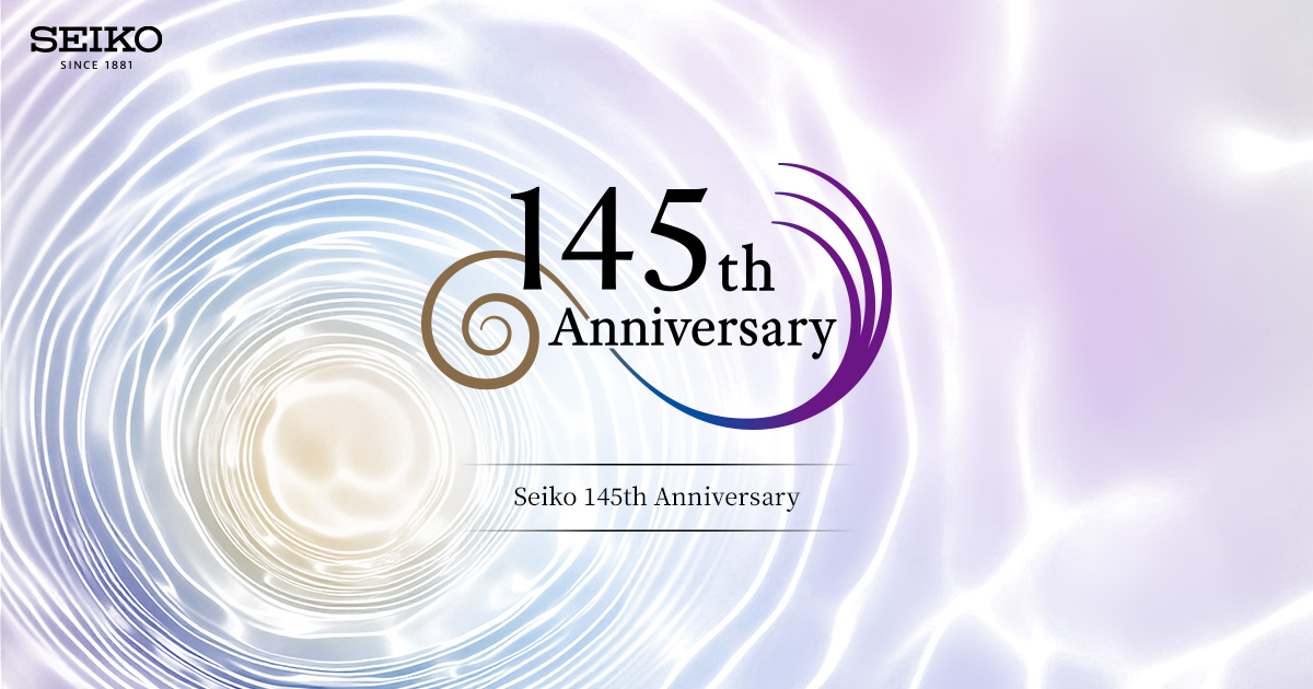 Seiko 145th Anniversary | Seiko Watch Corporation